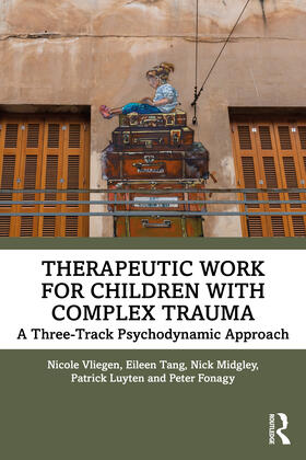 Tang / Vliegen / Midgley |  Therapeutic Work for Children with Complex Trauma | Buch |  Sack Fachmedien