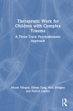 Vliegen / Tang / Midgley |  Therapeutic Work for Children with Complex Trauma | Buch |  Sack Fachmedien