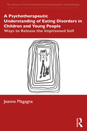 Magagna |  A Psychotherapeutic Understanding of Eating Disorders in Children and Young People | Buch |  Sack Fachmedien