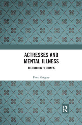 Gregory |  Actresses and Mental Illness | Buch |  Sack Fachmedien