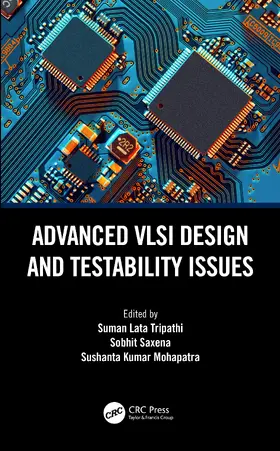 Tripathi / Saxena / Mohapatra |  Advanced VLSI Design and Testability Issues | Buch |  Sack Fachmedien