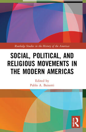 Baisotti |  Social, Political, and Religious Movements in the Modern Americas | Buch |  Sack Fachmedien