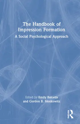 Balcetis / Moskowitz |  The Handbook of Impression Formation | Buch |  Sack Fachmedien