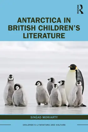 Moriarty |  Antarctica in British Children's Literature | Buch |  Sack Fachmedien