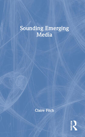 Fitch |  Sounding Emerging Media | Buch |  Sack Fachmedien