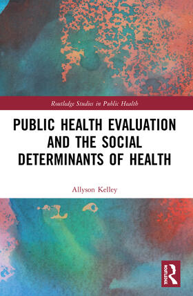 Kelley |  Public Health Evaluation and the Social Determinants of Health | Buch |  Sack Fachmedien