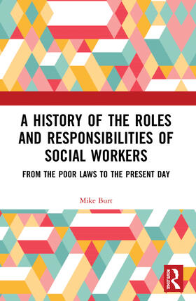 Burt |  A History of the Roles and Responsibilities of Social Workers | Buch |  Sack Fachmedien