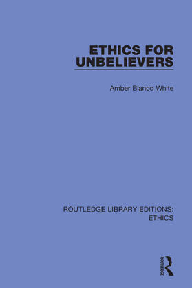 Blanco White |  Ethics for Unbelievers | Buch |  Sack Fachmedien