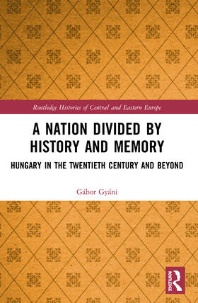 Gyáni |  A Nation Divided by History and Memory | Buch |  Sack Fachmedien