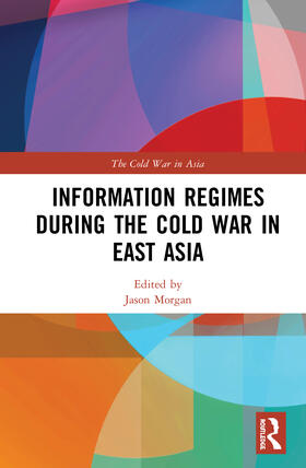 Morgan |  Information Regimes During the Cold War in East Asia | Buch |  Sack Fachmedien