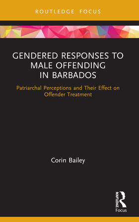 Bailey | Gendered Responses to Male Offending in Barbados | Buch | 978-0-367-49951-8 | sack.de