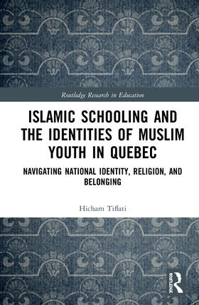 Tiflati |  Islamic Schooling and the Identities of Muslim Youth in Quebec | Buch |  Sack Fachmedien