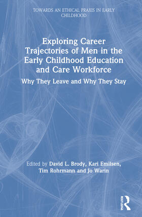 Brody / Emilsen / Rohrmann |  Exploring Career Trajectories of Men in the Early Childhood Education and Care Workforce | Buch |  Sack Fachmedien