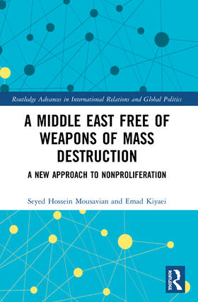 Mousavian / Kiyaei |  A Middle East Free of Weapons of Mass Destruction | Buch |  Sack Fachmedien