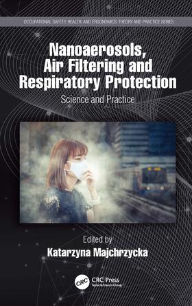 Majchrzycka |  Nanoaerosols, Air Filtering and Respiratory Protection | Buch |  Sack Fachmedien