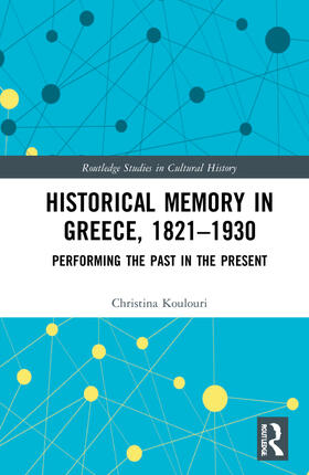 Koulouri |  Historical Memory in Greece, 1821-1930 | Buch |  Sack Fachmedien