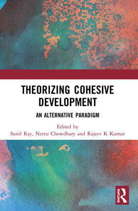 Ray / Chowdhary / Choudhary |  Theorizing Cohesive Development | Buch |  Sack Fachmedien