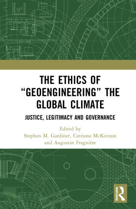Gardiner / McKinnon / Fragnière |  The Ethics of "Geoengineering" the Global Climate | Buch |  Sack Fachmedien