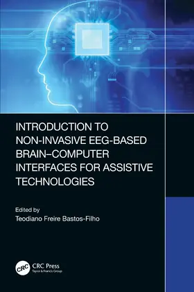 Bastos-Filho |  Introduction to Non-Invasive EEG-Based Brain-Computer Interfaces for Assistive Technologies | Buch |  Sack Fachmedien