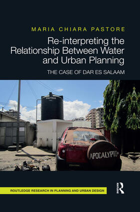 Pastore |  Re-Interpreting the Relationship Between Water and Urban Planning: The Case of Dar Es Salaam | Buch |  Sack Fachmedien