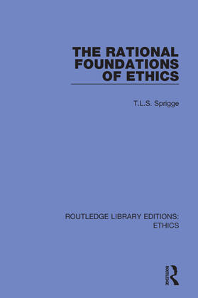 Sprigge |  The Rational Foundations of Ethics | Buch |  Sack Fachmedien