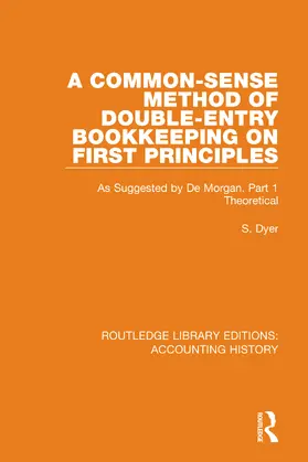 Dyer |  A Common-Sense Method of Double-Entry Bookkeeping on First Principles | Buch |  Sack Fachmedien