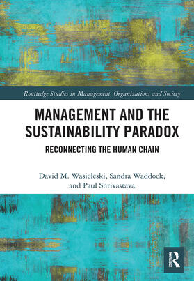 Wasieleski / Waddock / Shrivastava | Management and the Sustainability Paradox | Buch | 978-0-367-50561-5 | sack.de