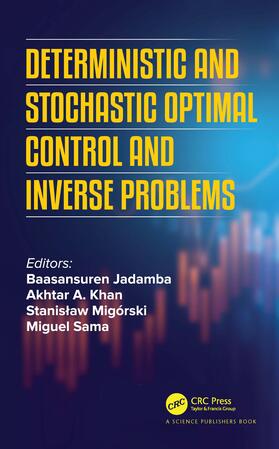 Jadamba / Khan / Migórski |  Deterministic and Stochastic Optimal Control and Inverse Problems | Buch |  Sack Fachmedien