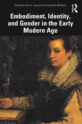 Leonard / Whitford |  Embodiment, Identity, and Gender in the Early Modern Age | Buch |  Sack Fachmedien