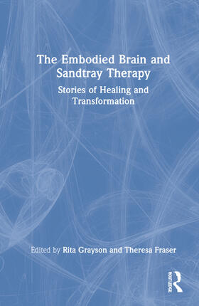 Grayson / Fraser |  The Embodied Brain and Sandtray Therapy | Buch |  Sack Fachmedien