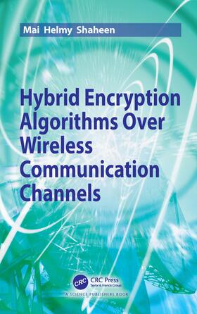 Shaheen |  Hybrid Encryption Algorithms over Wireless Communication Channels | Buch |  Sack Fachmedien