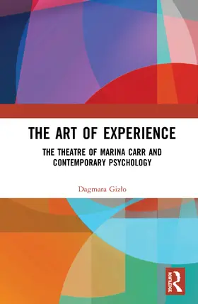 Gizlo |  The Art of Experience: The Theatre of Marina Carr and Contemporary Psychology | Buch |  Sack Fachmedien