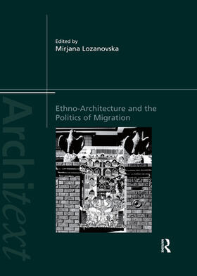 Lozanovska |  Ethno-Architecture and the Politics of Migration | Buch |  Sack Fachmedien