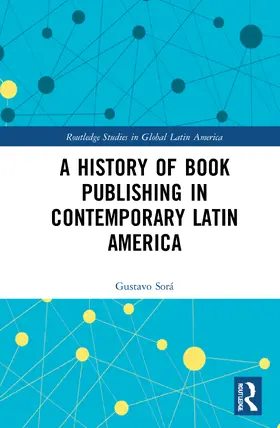 Sora / Sorá |  A History of Book Publishing in Contemporary Latin America | Buch |  Sack Fachmedien