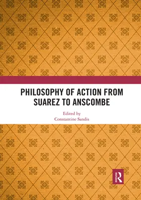 Sandis |  Philosophy of Action from Suarez to Anscombe | Buch |  Sack Fachmedien