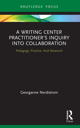 Nordstrom |  A Writing Center Practitioner's Inquiry into Collaboration | Buch |  Sack Fachmedien