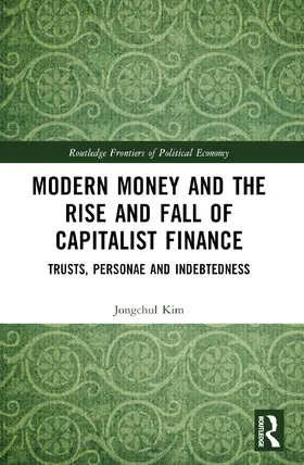 Kim |  Modern Money and the Rise and Fall of Capitalist Finance | Buch |  Sack Fachmedien