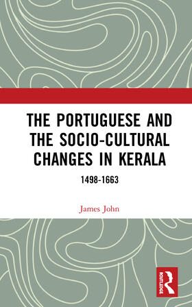 John |  The Portuguese and the Socio-Cultural Changes in Kerala | Buch |  Sack Fachmedien