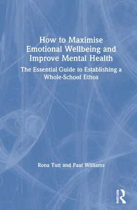 Tutt / Williams |  How to Maximise Emotional Wellbeing and Improve Mental Health | Buch |  Sack Fachmedien