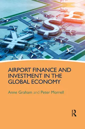 Graham / Morrell |  Airport Finance and Investment in the Global Economy | Buch |  Sack Fachmedien