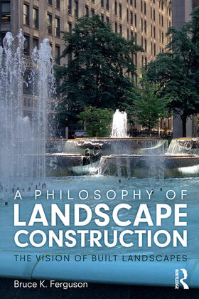 Ferguson |  A Philosophy of Landscape Construction | Buch |  Sack Fachmedien