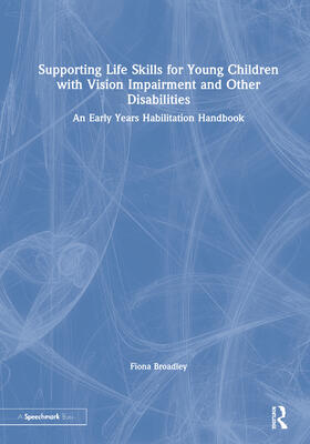 Broadley |  Supporting Life Skills for Young Children with Vision Impairment and Other Disabilities | Buch |  Sack Fachmedien