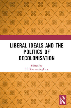 Kumarasingham |  Liberal Ideals and the Politics of Decolonisation | Buch |  Sack Fachmedien