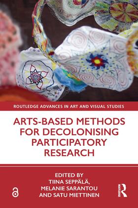 Sarantou / Seppälä / Miettinen |  Arts-Based Methods for Decolonising Participatory Research | Buch |  Sack Fachmedien