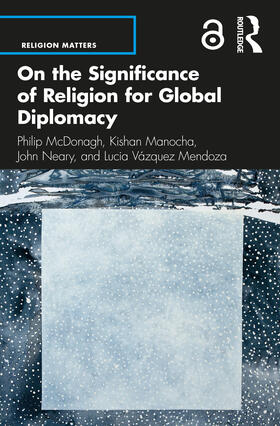 McDonagh / Manocha / Neary |  On the Significance of Religion for Global Diplomacy | Buch |  Sack Fachmedien