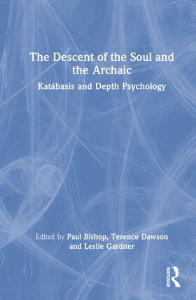 Bishop / Dawson / Gardner |  The Descent of the Soul and the Archaic | Buch |  Sack Fachmedien