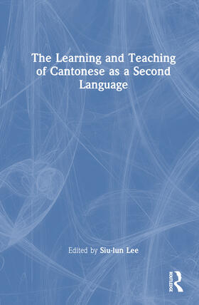 Lee |  The Learning and Teaching of Cantonese as a Second Language | Buch |  Sack Fachmedien