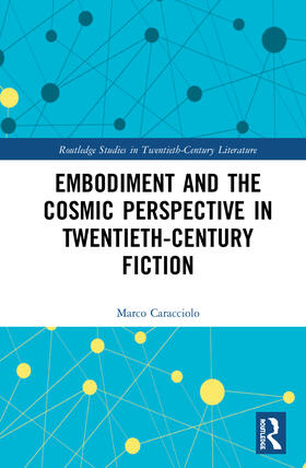 Caracciolo |  Embodiment and the Cosmic Perspective in Twentieth-Century Fiction | Buch |  Sack Fachmedien