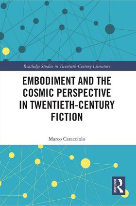 Caracciolo |  Embodiment and the Cosmic Perspective in Twentieth-Century Fiction | Buch |  Sack Fachmedien
