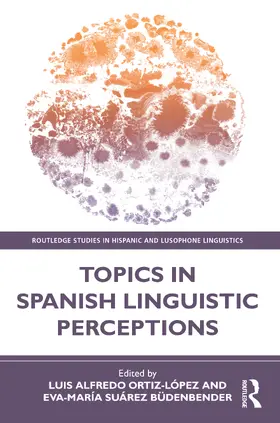 Ortiz-López / Suárez Büdenbender |  Topics in Spanish Linguistic Perceptions | Buch |  Sack Fachmedien